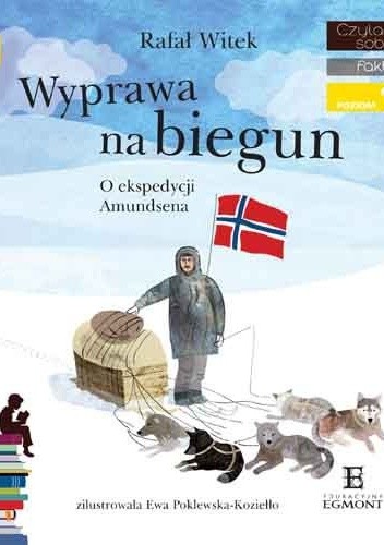 Wyprawa na biegun. O ekspedycji Amundsena