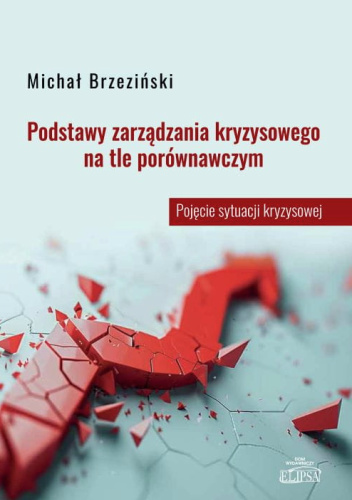 Podstawy zarządzania kryzysowego na tle porównawczym. Pojęcie sytuacji kryzysowej