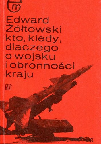 Kto, kiedy, dlaczego o wojsku i obronności kraju