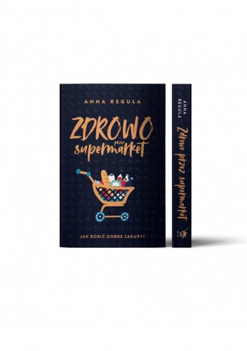 Zdrowo przez supermarket. Jak robić dobre zakupy?