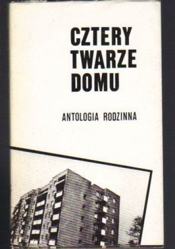Cztery twarze domu. Antologia rodzinna