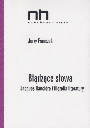 Błądzące słowa. Jacques Rancière i filozofia literatury