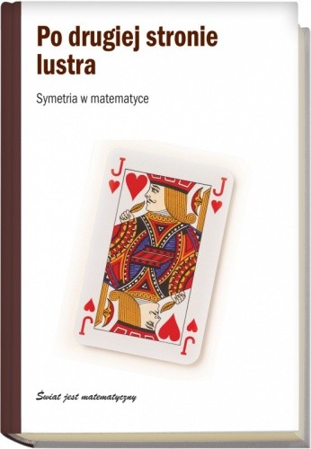 Po drugiej stronie lustra. Symetria w matematyce