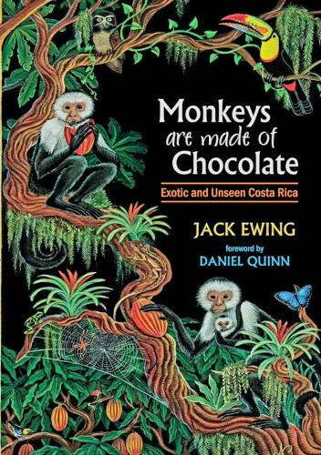 Monkeys Are Made of Chocolate: Exotic and Unseen Costa Rica