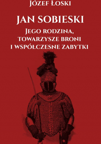 Jan Sobieski jego rodzina towarzysze broni i współczesne zabytki