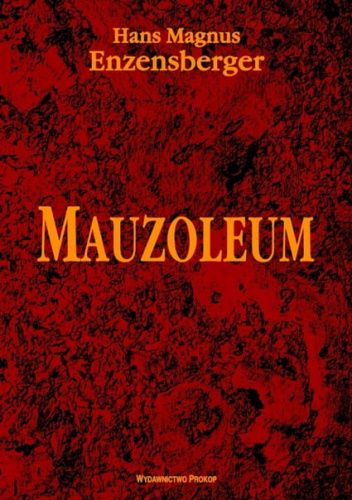 Mauzoleum. Trzydzieści siedem ballad z historii postępu
