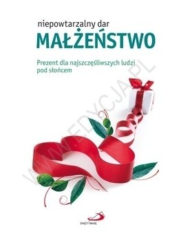 Małżeństwo. Niepowtarzalny dar