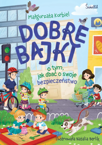 Dobre bajki o tym, jak dbać o swoje bezpieczeństwo