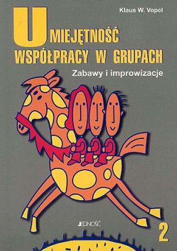 Umiejętność współpracy w grupach tom 2  Zabawy i improwizacje