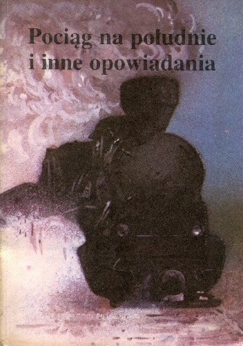 Pociąg na południe i inne opowiadania