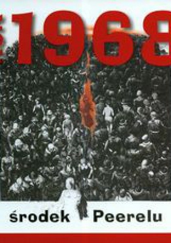 Rok 1968. Środek Peerelu