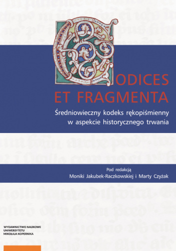 Codices et Fragmenta. Średniowieczny kodeks rękopiśmienny w aspekcie historycznego trwania