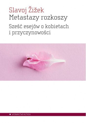 Metastazy rozkoszy. Sześć esejów o kobietach i przyczynowości