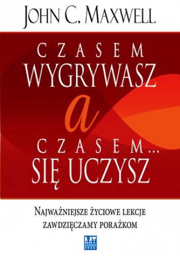Czasem wygrywasz,a czasem się uczysz