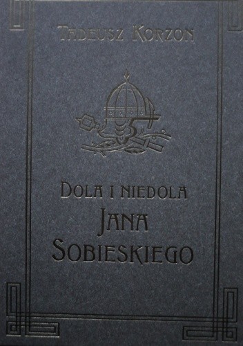 Dola i niedola Jana Sobieskiego 1629-1674 Tom III