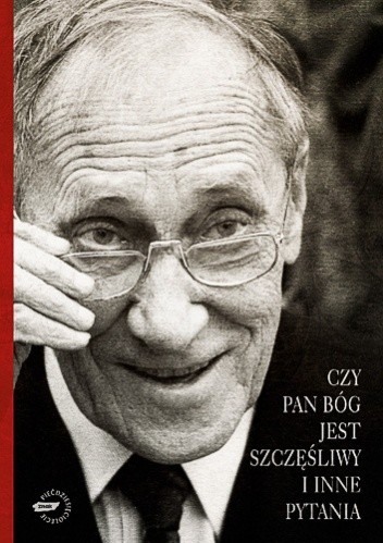 Czy Pan Bóg jest szczęśliwy i inne pytania