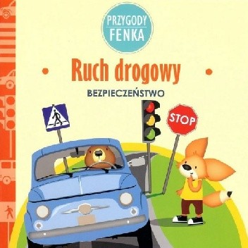 Przygody Fenka. Ruch drogowy. Bezpieczeństwo.