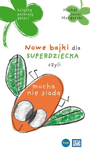 Nowe bajki dla superdziecka, czyli mucha nie siada