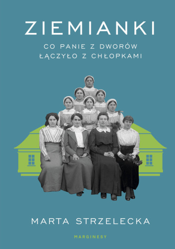 Ziemianki. Co panie z dworów łączyło z chłopkami