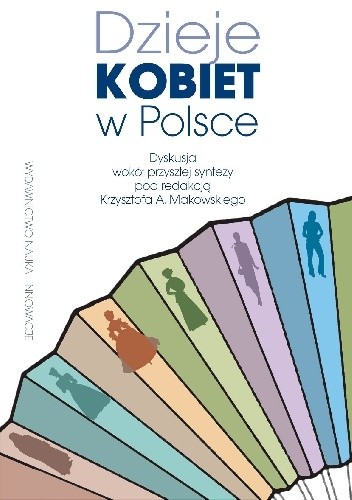 Dzieje kobiet w Polsce. Dyskusja wokół przyszłej syntezy
