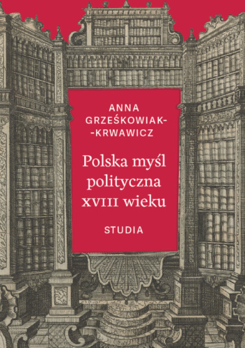 Polska myśl polityczna XVIII wieku. Studia