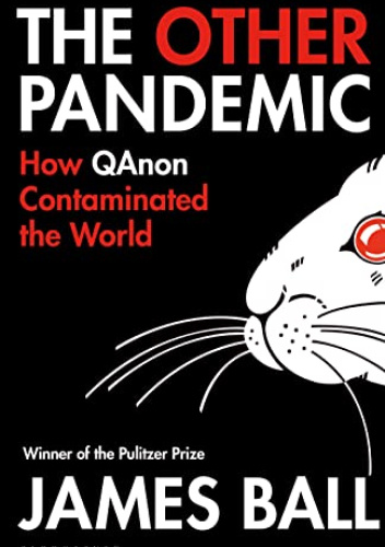 The Other Pandemic: How QAnon Contaminated the World