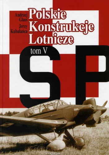 Polskie Konstrukcje Lotnicze. Tom 5.