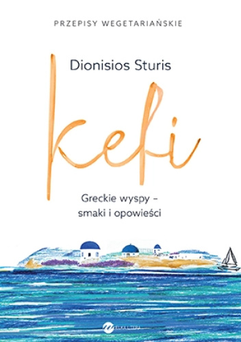 Kefi. Greckie wyspy - smaki i opowieści