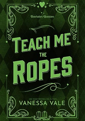 Teach Me The Ropes (Bachelor Auction Book 1)