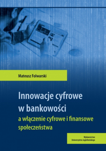 Innowacje cyfrowe w bankowości a włączenie cyfrowe i finansowe społeczeństwa