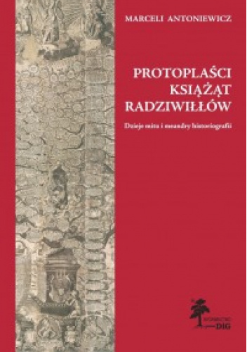 Protoplaści książąt Radziwiłłów. Dzieje mitu i meandry historiografii