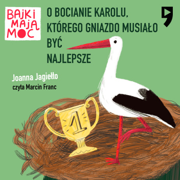 O bocianie Karolu, którego gniazdo musiało być najlepsze. Bajki mają moc
