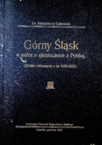 Górny Śląsk w walce o zjednoczenie z Polską (źródła i dokumenty z lat 1918-1922)