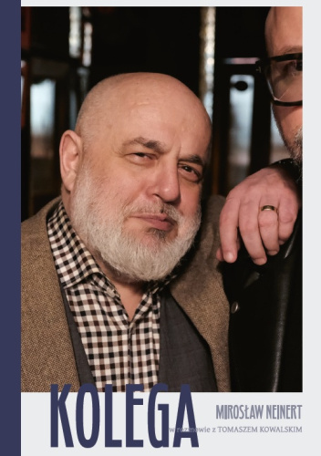 KOLEGA. Mirosław Neinert w rozmowie z Tomaszem Kowalskim