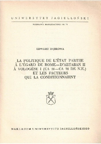 La politique de l'État parthe à l'égard de Rome - d'Artaban II à Vologèse I (ca 11 - ca 79 de n.e.) et les facteurs qui la conditionnaient