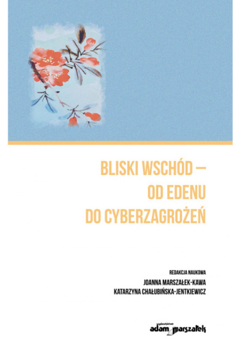 Bliski Wschód - od Edenu do cyberzagrożeń