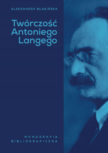 Twórczość Antoniego Langego. Monografia bibliograficzna
