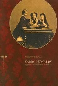 Kardy i kokardy. Opowieść o hrabinach Potockich