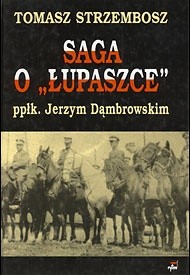 Saga o "Łupaszce" ppłk. Jerzym Dąmbrowskim