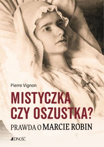 Mistyczka czy oszustka? Prawda o Marcie Robin