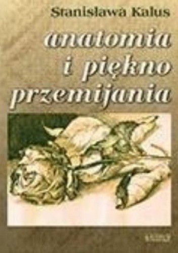 Anatomia i piękno przemijania