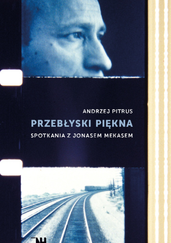 Przebłyski piękna. Spotkania z Jonasem Mekasem