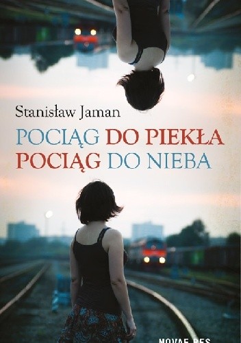 Pociąg do piekła. Pociąg do nieba