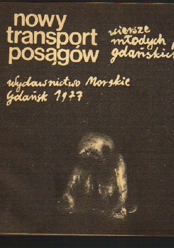 Nowy transport posągów : wiersze młodych poetów gdańskich