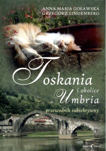 Toskania, Umbria i okolice: Przewodnik subiektywny