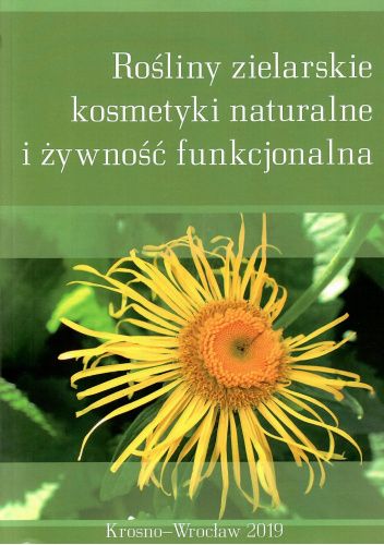 Rośliny żielarskie, kosmetyki naturalne i żywność funkcjonalna. Tom 6. Nowe nadzieje fitoterapii - monografia naukowa