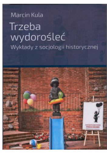 Trzeba wydorośleć. Wykłady z socjologii historycznej
