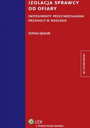 Izolacja sprawcy od ofiary. Instrumenty przeciwdziałania przemocy w rodzinie