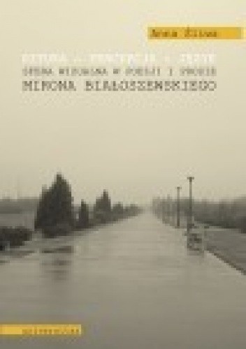 Sztuka - percepcja - język. Sfera wizualna w poezji i prozie Mirona Białoszewskiego