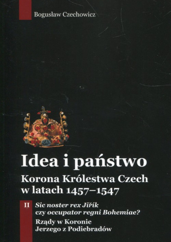Idea i państwo Korona Królestwa Czech w latach 1457-1547